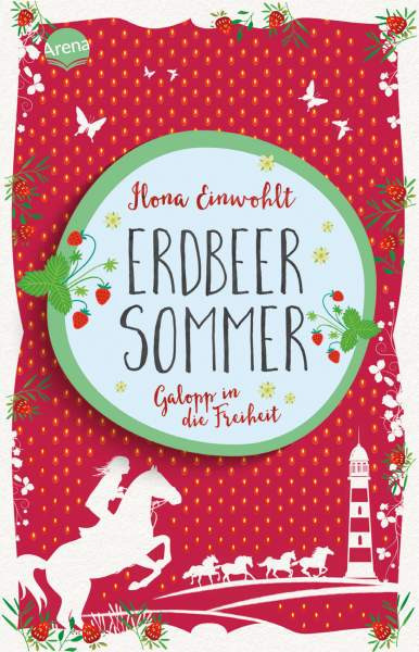 Arena | Erdbeersommer (3). Galopp in die Freiheit | Einwohlt, Ilona