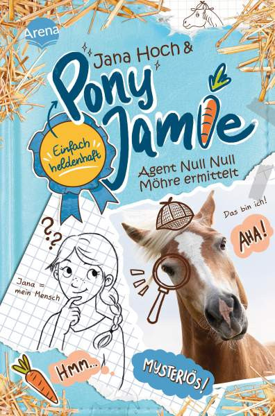 Arena | Pony Jamie – Einfach heldenhaft! (2). Agent Null Null Möhre ermittelt | Hoch, Jana