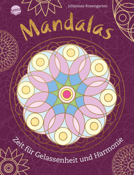 Arena | Mandalas. Zeit für Gelassenheit und Harmonie | Rosengarten, Johannes