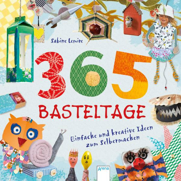 Arena | 365 Basteltage. Einfache und kreative Ideen zum Selbermachen