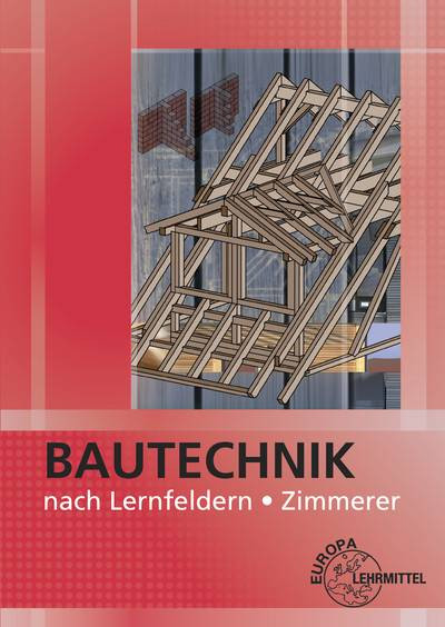 Europa-Lehrmittel | Bautechnik nach Lernfeldern für Zimmerer