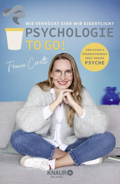 Knaur Balance | Psychologie to go! Wie verrückt sind wir eigentlich? | Cerutti, Franca
