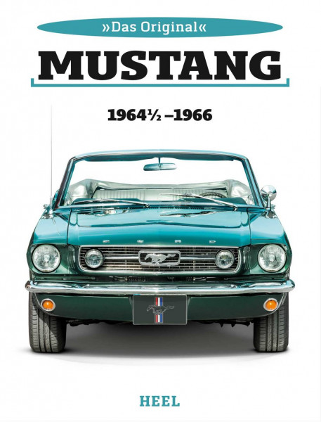 Heel | Das Original: Ford Mustang 1964 1/2 bis 1966