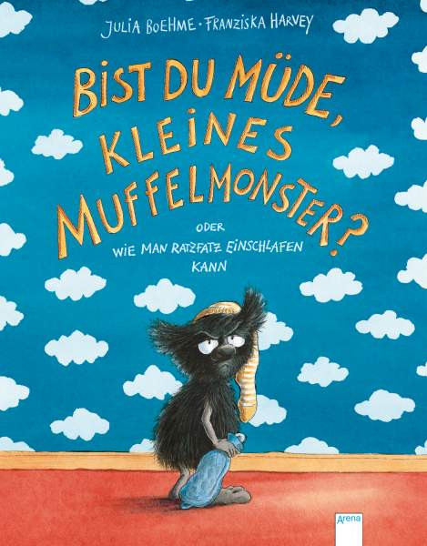 Arena | Bist du müde, kleines Muffelmonster?