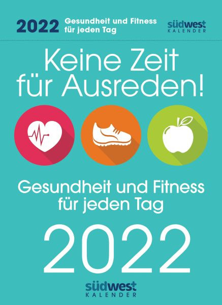 Südwest | Keine Zeit für Ausreden! Gesundheit und Fitness für jeden Tag 2022 Tagesabreißkalender | Hartwig, Annette