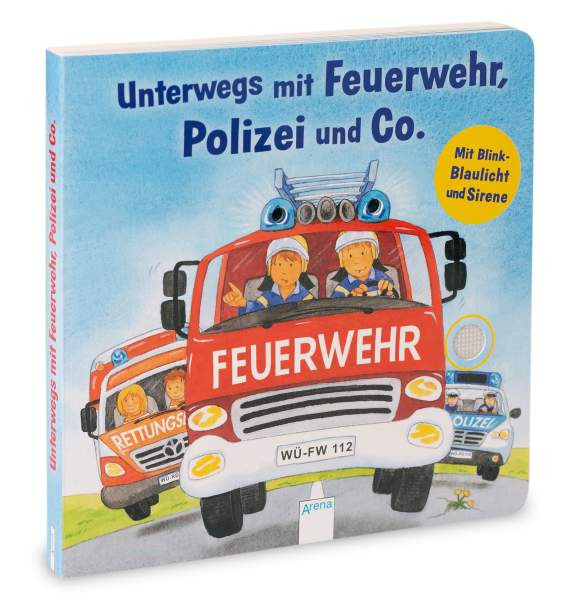 Arena | Unterwegs mit Feuerwehr, Polizei und Co. Mit Blink-Blaulicht und Sirene | Schuld, Kerstin M.