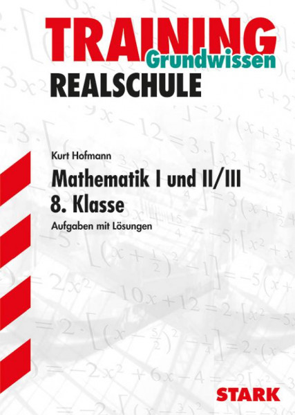 Stark Verlag GmbH | STARK Training Realschule - Mathematik 8. Klasse Gruppe I und II/III - Bayern