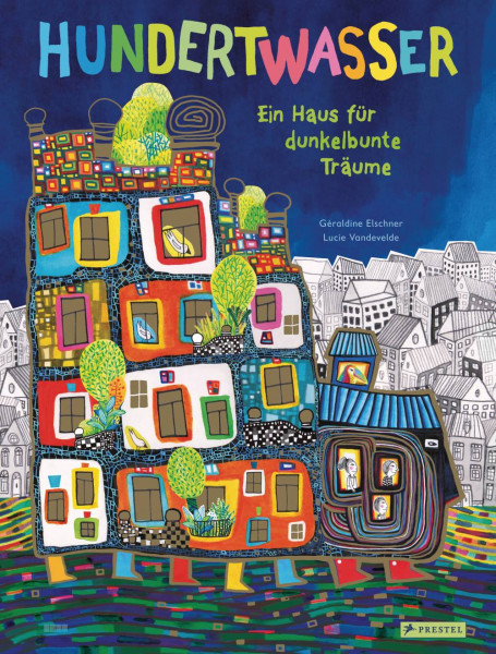 Prestel | Hundertwasser: Ein Haus für dunkelbunte Träume