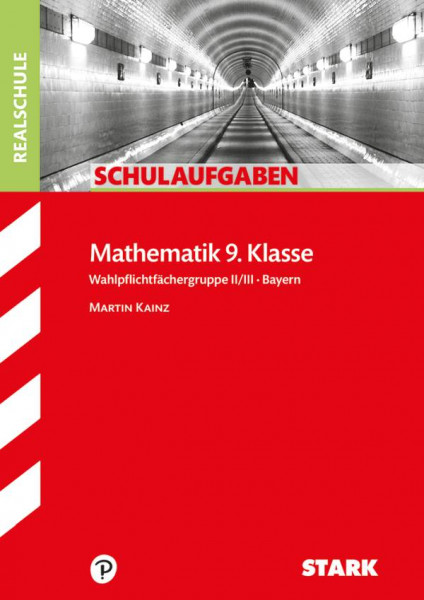 Stark Verlag GmbH | STARK Schulaufgaben Realschule - Mathematik 9. Klasse Gruppe II/III - Bayern
