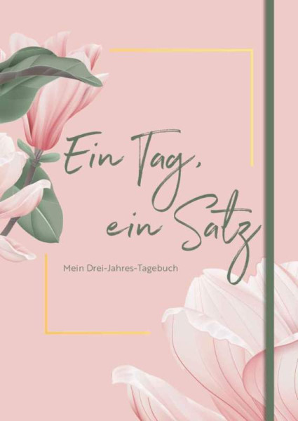 Edition Michael Fischer / EMF Verlag | Ein Tag, ein Satz – Mein Drei-Jahres-Tagebuch |
