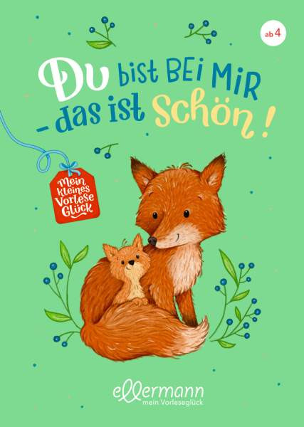 Ellermann | Mein kleines Vorleseglück. Du bist bei mir - das ist schön! | Ameling, Anne