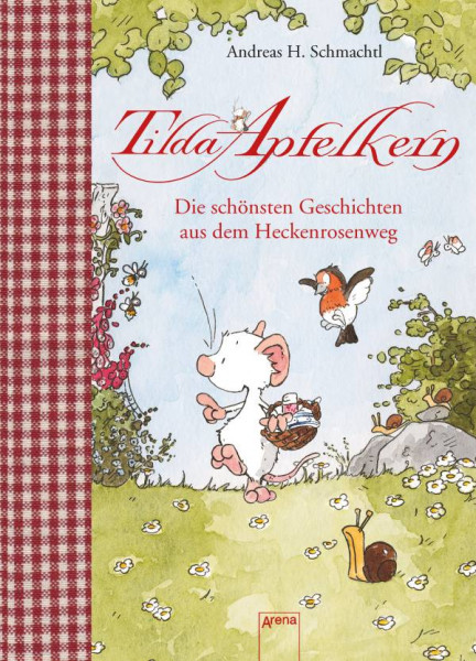 Arena | Tilda Apfelkern. Die schönsten Geschichten aus dem Heckenrosenweg