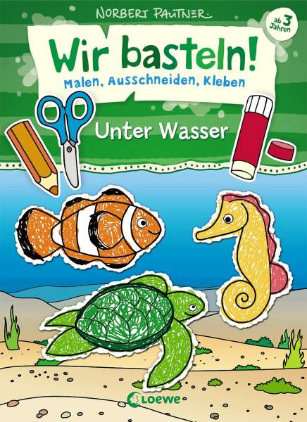 Loewe | Wir basteln! - Malen, Ausschneiden, Kleben - Unter Wasser