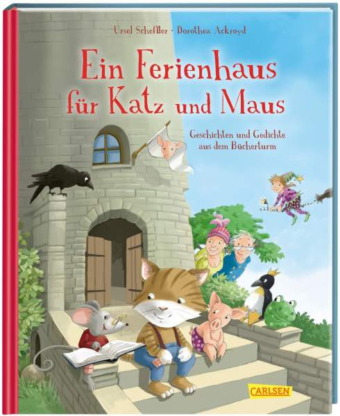 Ursel Scheffler | Ein Ferienhaus für Katz und Maus - Geschichten und Gedichte aus dem Bücherturm