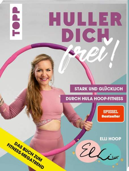 Hoop, E: Huller dich frei! mit Elli Hoop