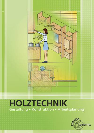 Europa-Lehrmittel | Holztechnik Gestaltung, Konstruktion und Arbeitsplanung | Nutsch, Wolfgang; Spellenberg, Bernd