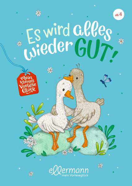 Ellermann | Mein kleines Vorleseglück. Es wird alles wieder gut! | Zöller, Elisabeth; Kolloch, Brigitte