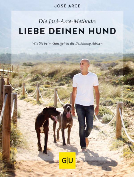 GRÄFE UND UNZER Verlag GmbH | Die José-Arce-Methode: Liebe Deinen Hund. Wie Sie beim Gassigehen die Beziehung stärken