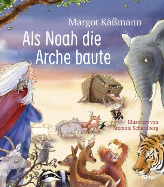 bene! | Als Noah die Arche baute – ein Bilderbuch für Kinder ab 5 Jahren