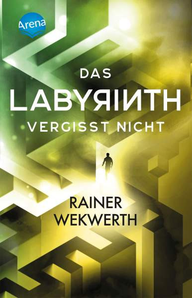 Arena | Das Labyrinth (4). Das Labyrinth vergisst nicht | Wekwerth, Rainer