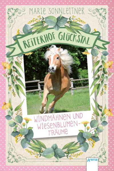 Arena | Reiterhof Glückstal / Reiterhof Glückstal (2). Windmähnen und Wiesenblumenträume