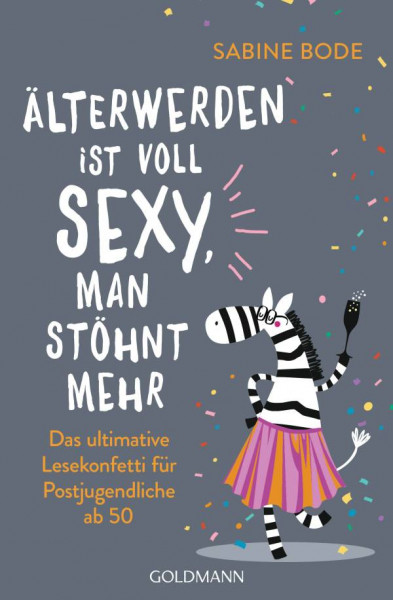 Goldmann | Älterwerden ist voll sexy, man stöhnt mehr